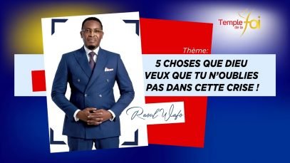 5 THINGS GOD WANTS YOU TO REMEMBER DURING THIS CRISIS – Raoul WAFO (April 19, 2020)
