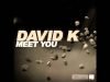 David K – Meet You (Original Mix)