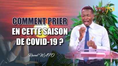 HOW TO PRAY IN THIS COVID-19 SEASON? – Raoul WAFO (08 April 2020)