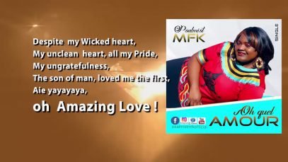 Psalmist MFK – oh quel AMOUR ( vidéo lyrics )