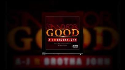 A J ft BROTHA JOHN – STAND FOR GOOD
