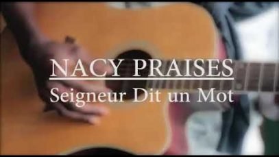 Seigneur Dit un mot dans ma vie/ Nacy praises