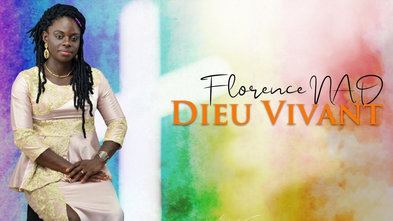 Florence NAD – DIEU VIVANT